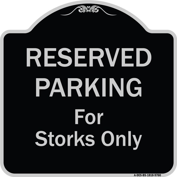 Designer Series-Reserved Parking For Storks Only Black & Silver, 18" x 18", BS-1818-9760